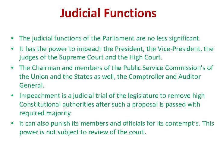 Judicial Functions • The judicial functions of the Parliament are no less significant. • Judicial Functions • The judicial functions of the Parliament are no less significant. •