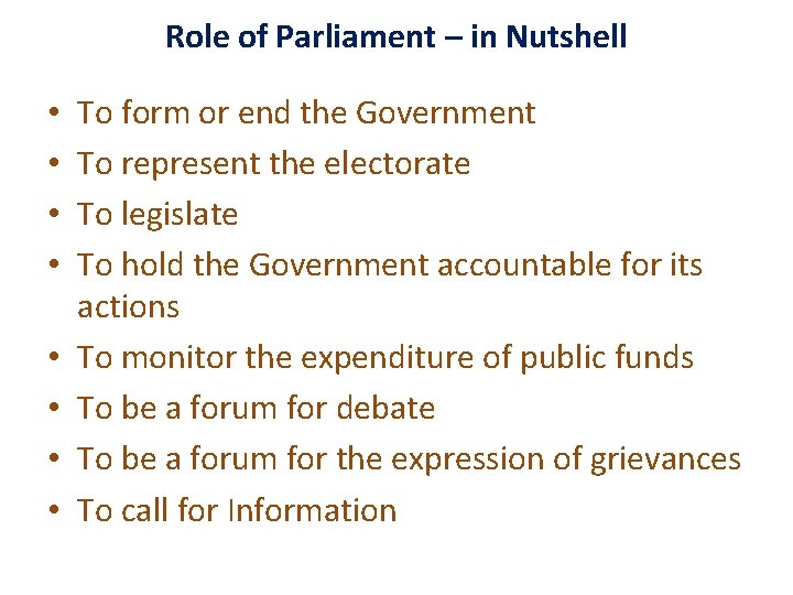 Role of Parliament – in Nutshell • • To form or end the Government Role of Parliament – in Nutshell • • To form or end the Government