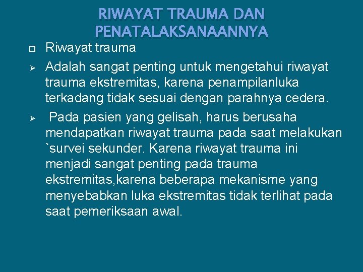  Ø Ø RIWAYAT TRAUMA DAN PENATALAKSANAANNYA Riwayat trauma Adalah sangat penting untuk mengetahui