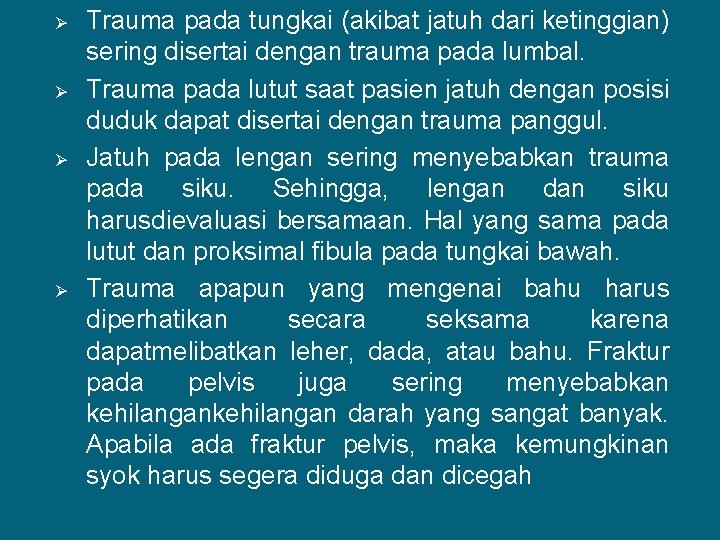 Ø Ø Trauma pada tungkai (akibat jatuh dari ketinggian) sering disertai dengan trauma pada