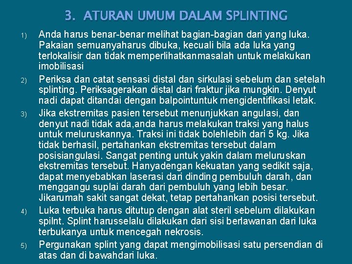 3. ATURAN UMUM DALAM SPLINTING 1) 2) 3) 4) 5) Anda harus benar-benar melihat