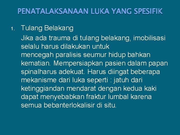 PENATALAKSANAAN LUKA YANG SPESIFIK 1. Tulang Belakang Jika ada trauma di tulang belakang, imobilisasi