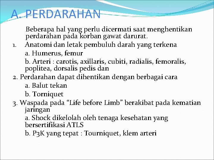 A. PERDARAHAN Beberapa hal yang perlu dicermati saat menghentikan perdarahan pada korban gawat darurat.