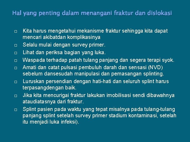 Hal yang penting dalam menangani fraktur dan dislokasi Kita harus mengetahui mekanisme fraktur sehingga