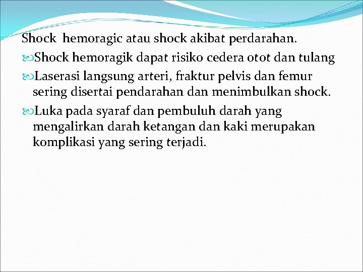 Shock hemoragic atau shock akibat perdarahan. Shock hemoragik dapat risiko cedera otot dan tulang