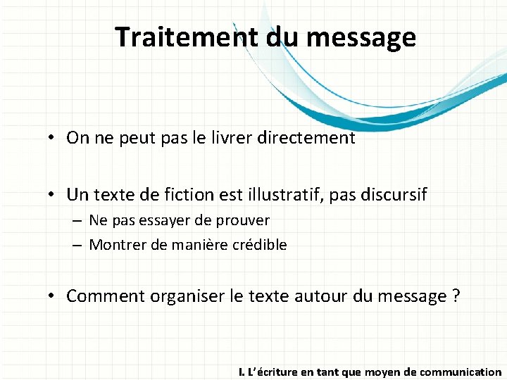 Traitement du message • On ne peut pas le livrer directement • Un texte