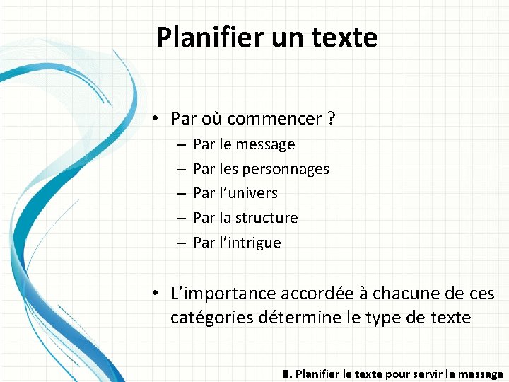 Planifier un texte • Par où commencer ? – – – Par le message