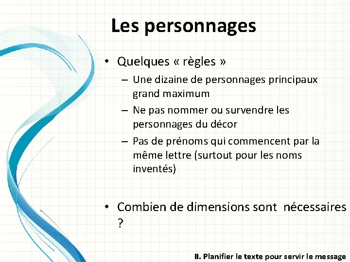 Les personnages • Quelques « règles » – Une dizaine de personnages principaux grand