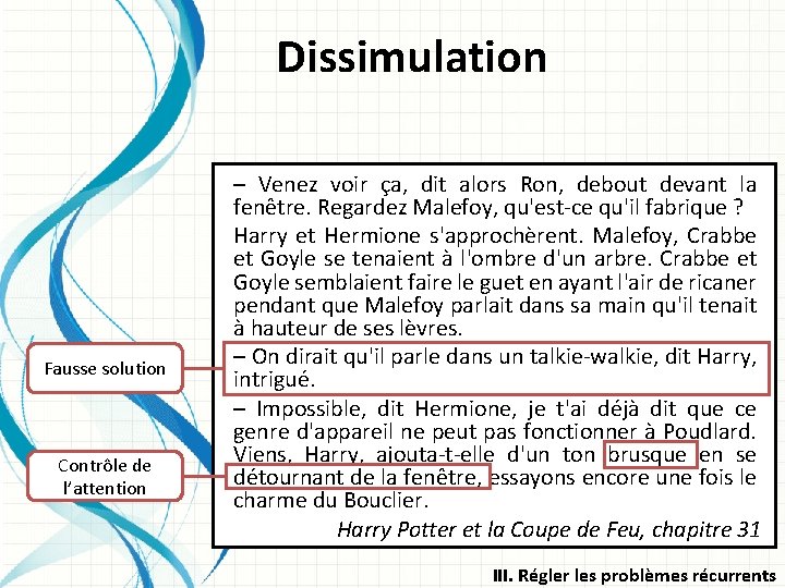 Dissimulation Fausse solution Contrôle de l’attention – Venez voir ça, dit alors Ron, debout