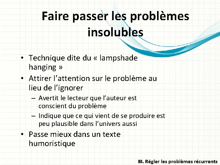 Faire passer les problèmes insolubles • Technique dite du « lampshade hanging » •