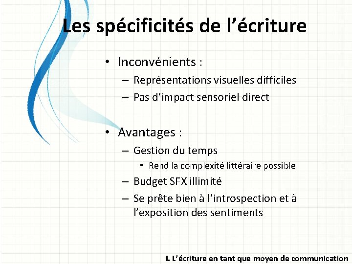 Les spécificités de l’écriture • Inconvénients : – Représentations visuelles difficiles – Pas d’impact