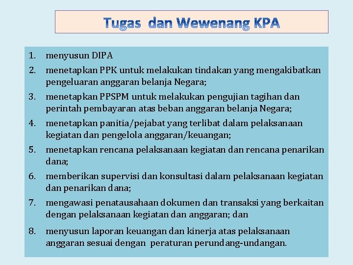 1. menyusun DIPA 2. menetapkan PPK untuk melakukan tindakan yang mengakibatkan pengeluaran anggaran belanja