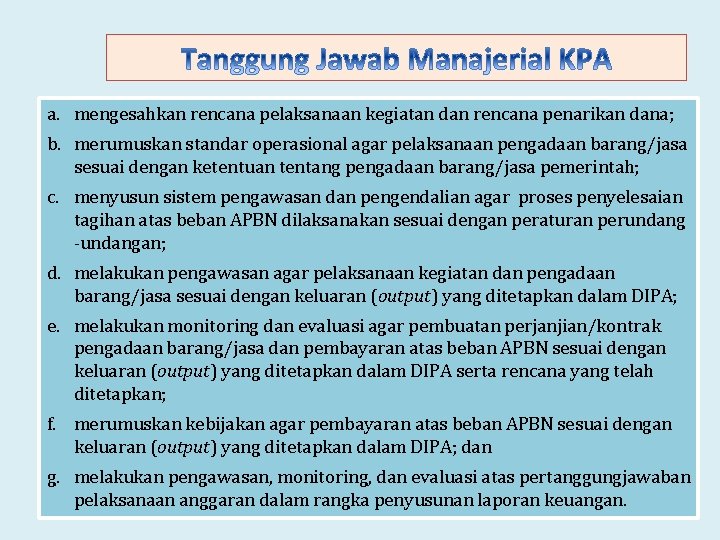 a. mengesahkan rencana pelaksanaan kegiatan dan rencana penarikan dana; b. merumuskan standar operasional agar