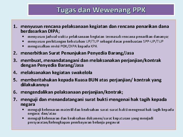 Tugas dan Wewenang PPK 1. menyusun rencana pelaksanaan kegiatan dan rencana penarikan dana berdasarkan