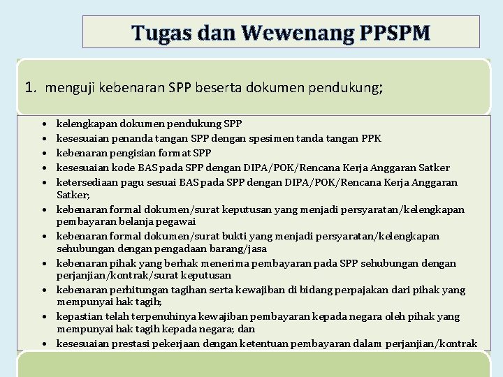 Tugas dan Wewenang PPSPM 1. menguji kebenaran SPP beserta dokumen pendukung; • • •