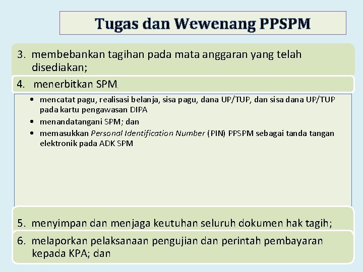 Tugas dan Wewenang PPSPM 3. membebankan tagihan pada mata anggaran yang telah disediakan; 4.