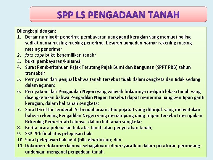 Dilengkapi dengan: 1. Daftar nominatif penerima pembayaran uang ganti kerugian yang memuat paling sedikit