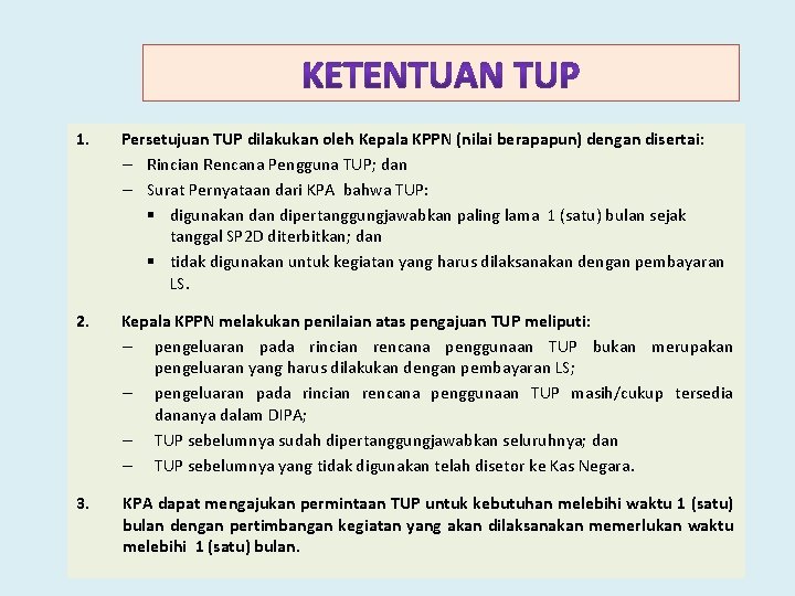 1. Persetujuan TUP dilakukan oleh Kepala KPPN (nilai berapapun) dengan disertai: – Rincian Rencana