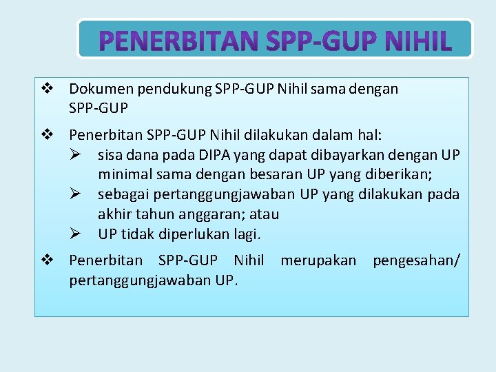 v Dokumen pendukung SPP-GUP Nihil sama dengan SPP-GUP v Penerbitan SPP-GUP Nihil dilakukan dalam