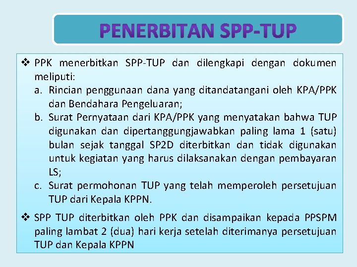 v PPK menerbitkan SPP-TUP dan dilengkapi dengan dokumen meliputi: a. Rincian penggunaan dana yang