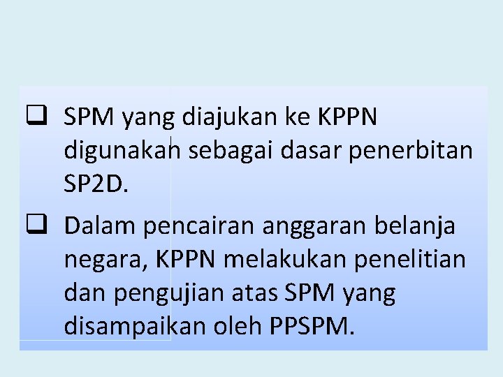 q SPM yang diajukan ke KPPN Penelitian dan Pengujian SPM digunakan sebagai dasar penerbitan