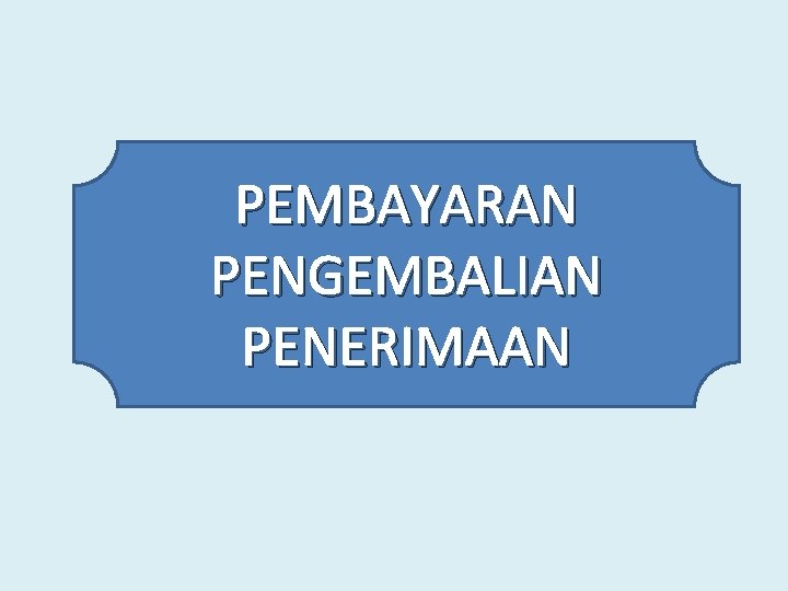 PEMBAYARAN PENGEMBALIAN PENERIMAAN 