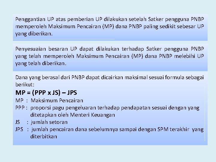 Penggantian UP atas pemberian UP dilakukan setelah Satker pengguna PNBP memperoleh Maksimum Pencairan (MP)
