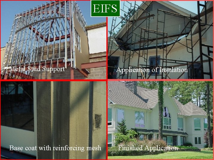 EIFS Metal Stud Support Application of Insulation Base coat with reinforcing mesh Finished Application