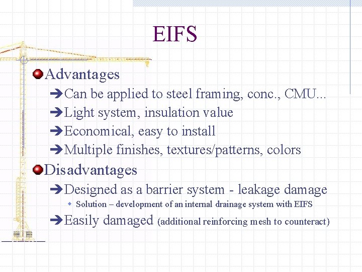 EIFS Advantages èCan be applied to steel framing, conc. , CMU. . . èLight