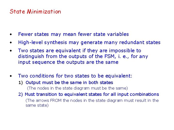 State Minimization • Fewer states may mean fewer state variables • High-level synthesis may