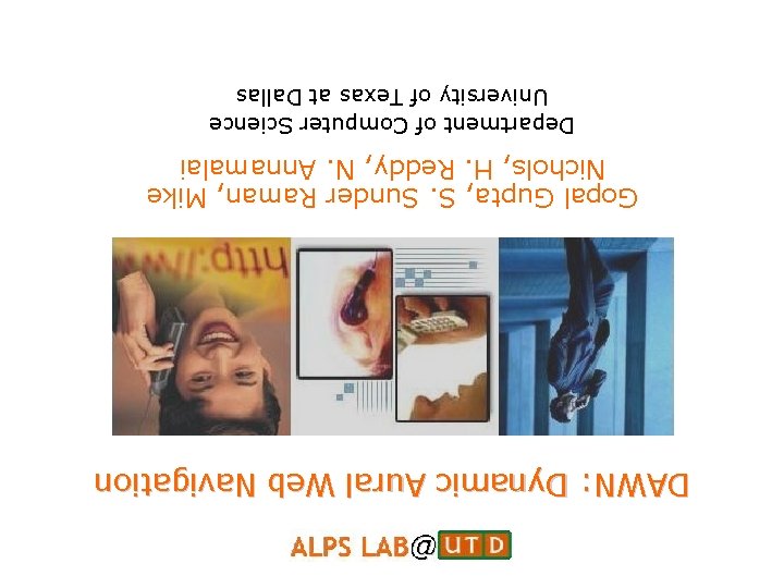 DAWN: Dynamic Aural Web Navigation Gopal Gupta, S. Sunder Raman, Mike Nichols, H. Reddy,