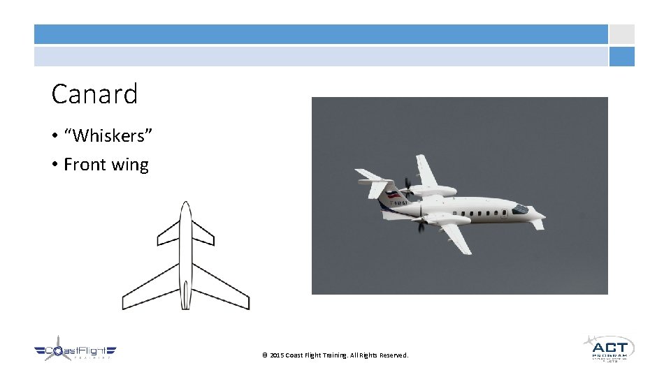 Canard • “Whiskers” • Front wing © 2015 Coast Flight Training. All Rights Reserved.