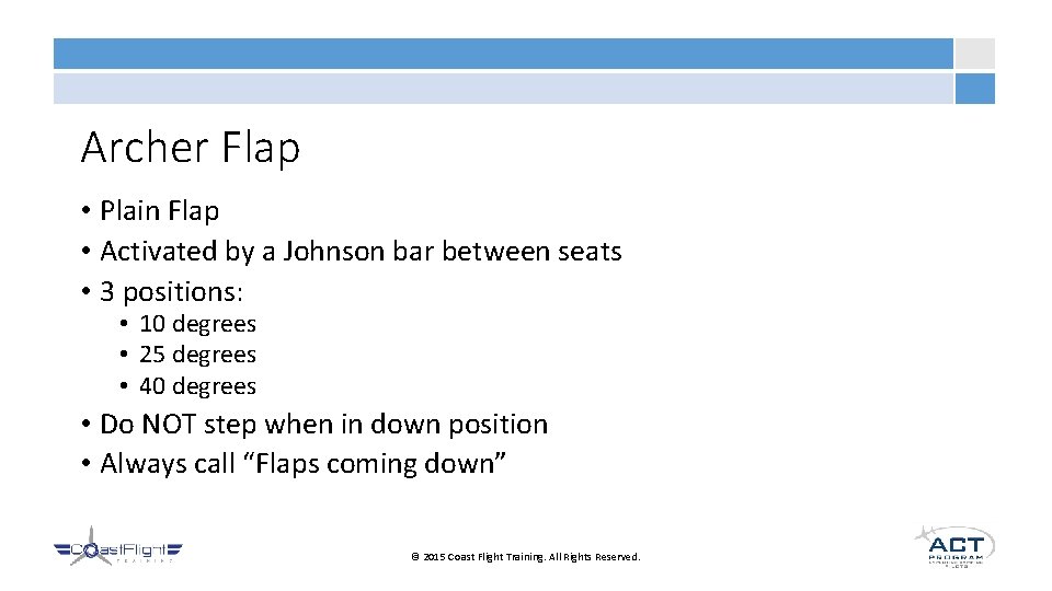 Archer Flap • Plain Flap • Activated by a Johnson bar between seats •