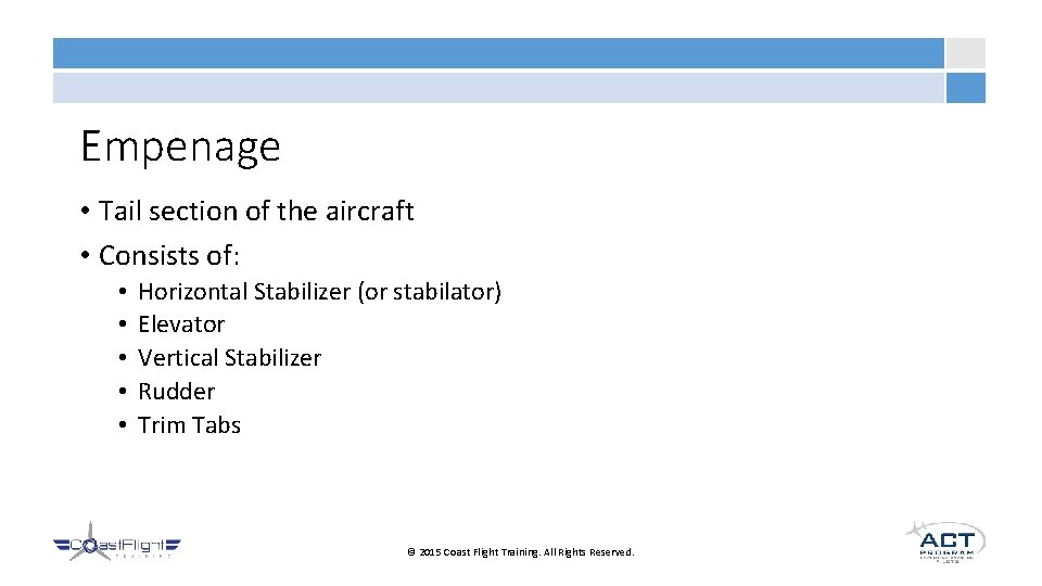 Empenage • Tail section of the aircraft • Consists of: • • • Horizontal