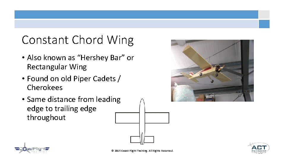 Constant Chord Wing • Also known as “Hershey Bar” or Rectangular Wing • Found