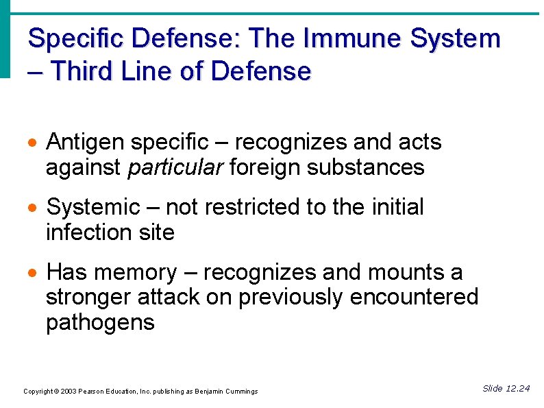 Specific Defense: The Immune System – Third Line of Defense Antigen specific – recognizes