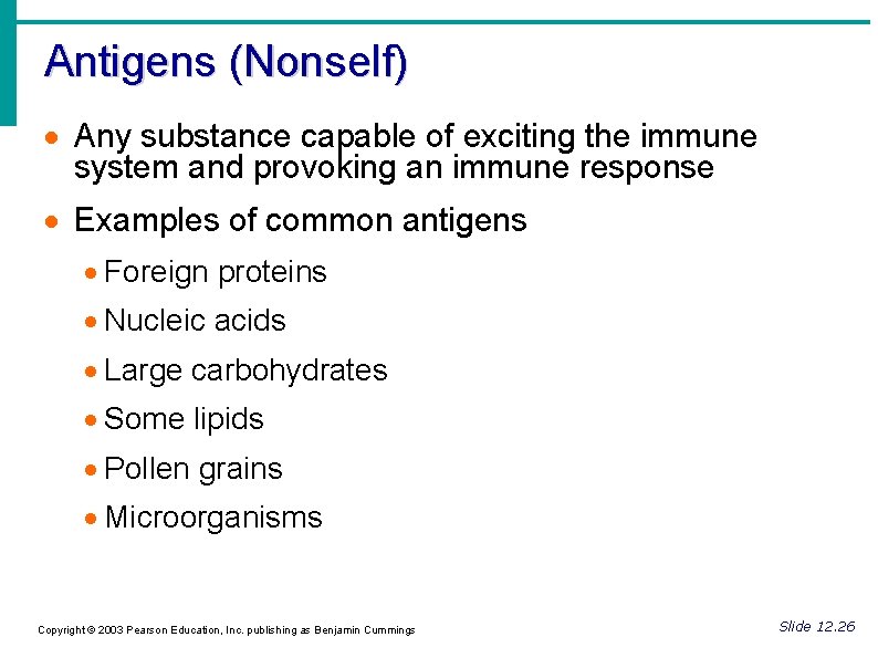 Antigens (Nonself) Any substance capable of exciting the immune system and provoking an immune