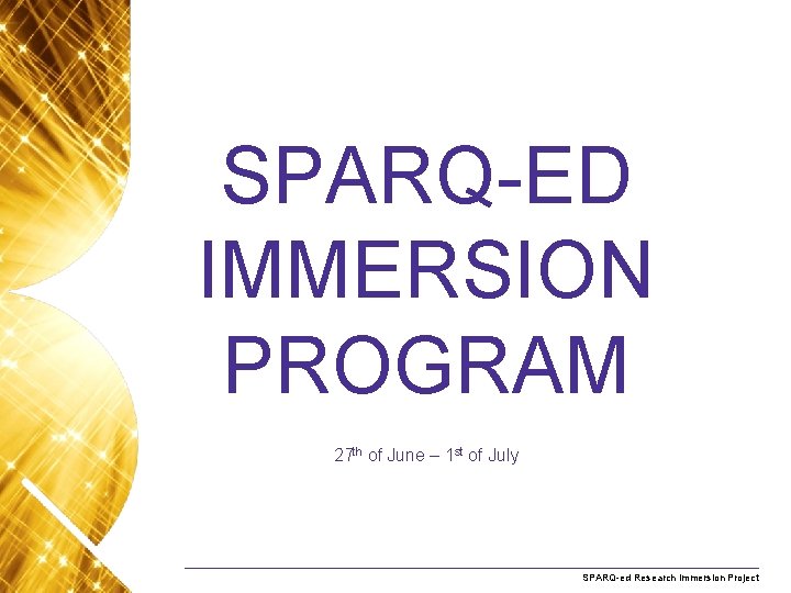 SPARQ-ED IMMERSION PROGRAM 27 th of June – 1 st of July Name. Research