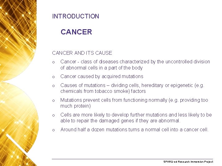 INTRODUCTION Slide sub-heading (manual text box) CANCER AND ITS CAUSE o Cancer - class
