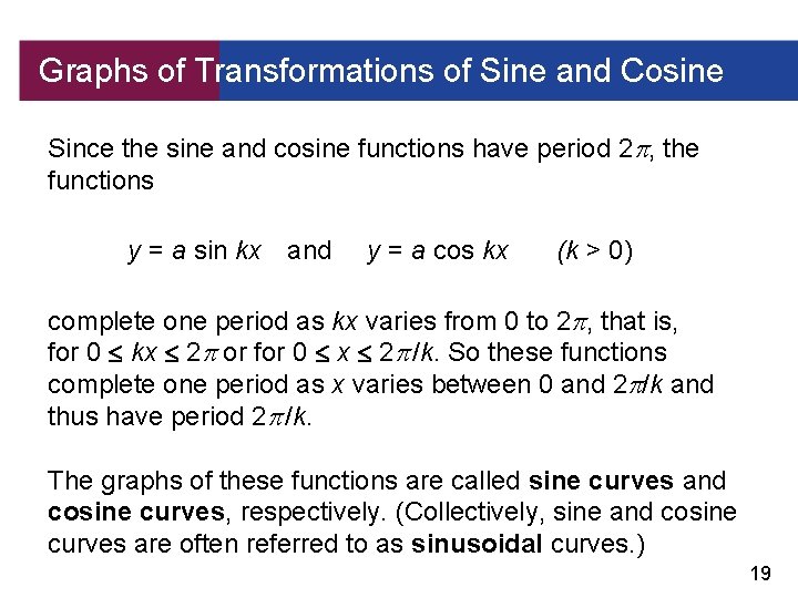 Graphs of Transformations of Sine and Cosine Since the sine and cosine functions have