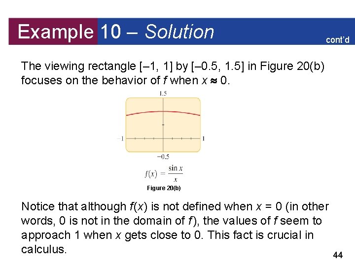 Example 10 – Solution cont’d The viewing rectangle [– 1, 1] by [– 0.