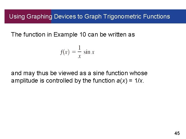 Using Graphing Devices to Graph Trigonometric Functions The function in Example 10 can be