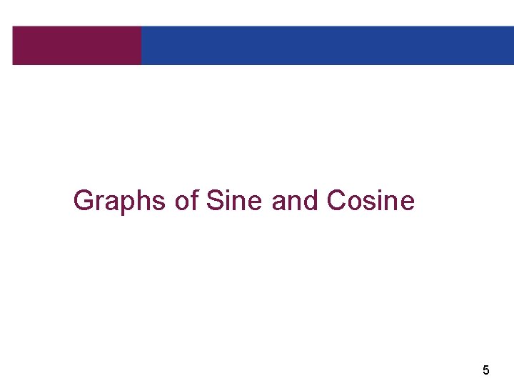 Graphs of Sine and Cosine 5 