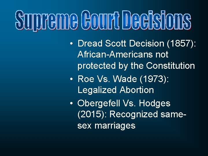  • Dread Scott Decision (1857): African-Americans not protected by the Constitution • Roe