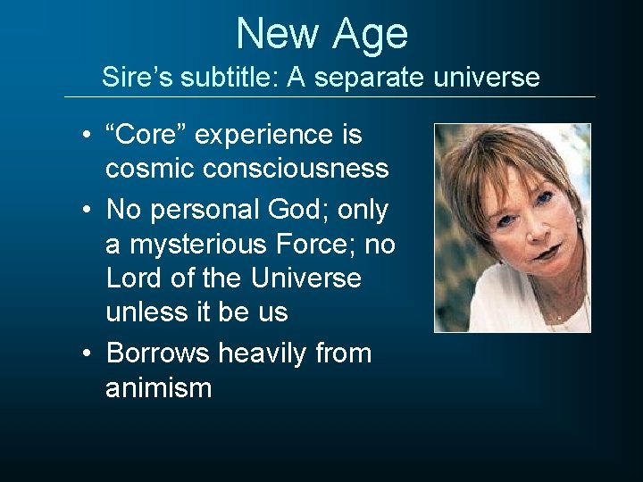 New Age Sire’s subtitle: A separate universe • “Core” experience is cosmic consciousness •