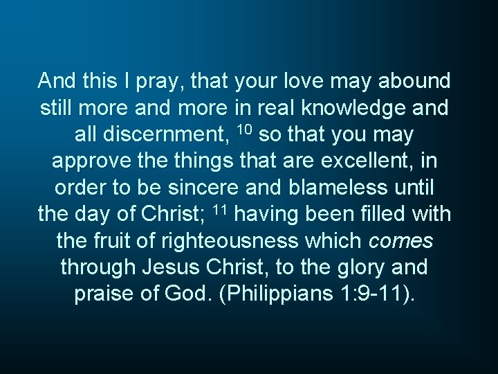 And this I pray, that your love may abound still more and more in