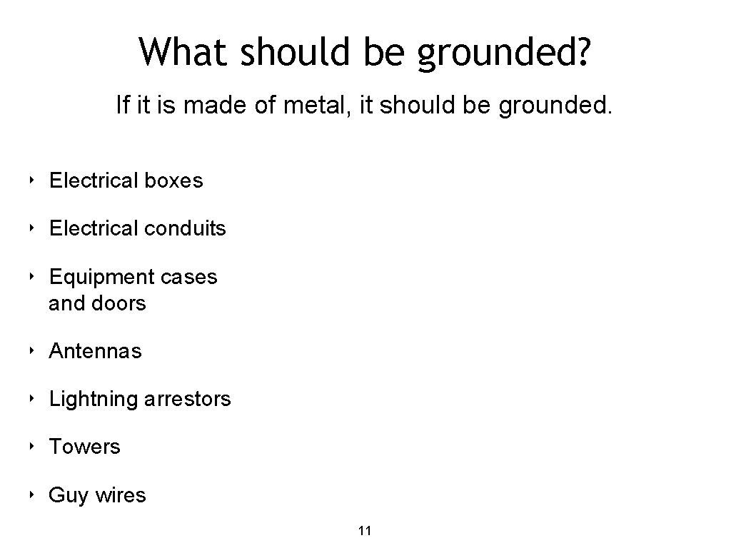 What should be grounded? If it is made of metal, it should be grounded.