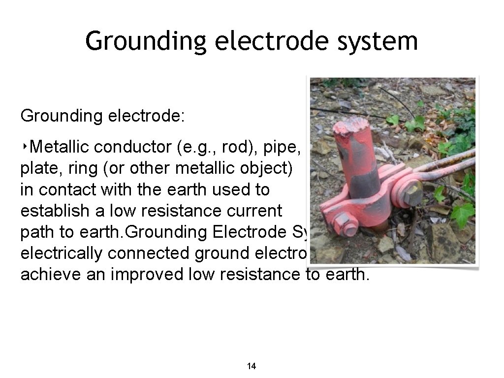 Grounding electrode system Grounding electrode: ‣Metallic conductor (e. g. , rod), pipe, plate, ring