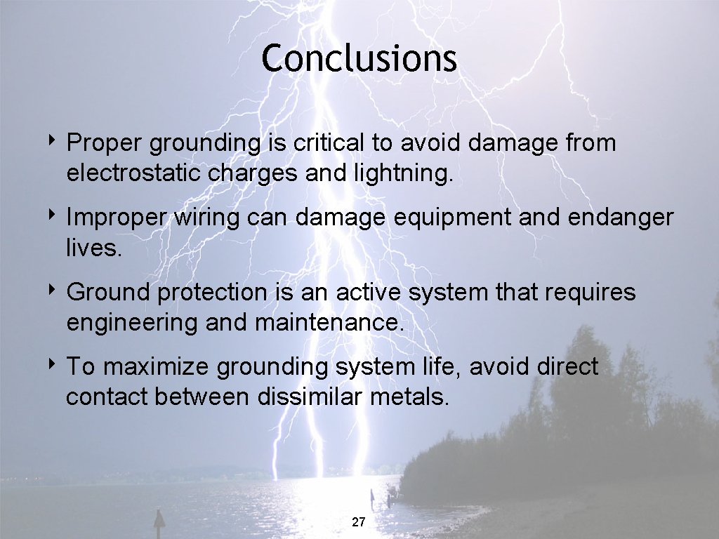 Conclusions ‣ Proper grounding is critical to avoid damage from electrostatic charges and lightning.