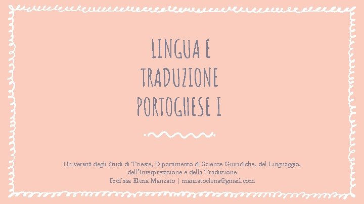 LINGUA E TRADUZIONE PORTOGHESE I Università degli Studi di Trieste, Dipartimento di Scienze Giuridiche, LINGUA E TRADUZIONE PORTOGHESE I Università degli Studi di Trieste, Dipartimento di Scienze Giuridiche,